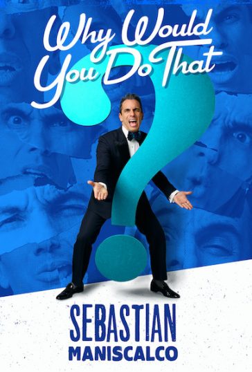 Sebastian Maniscalco: Why Would You Do That?