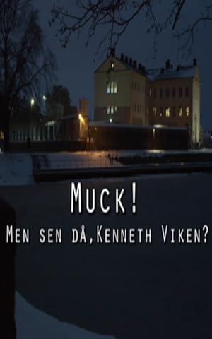 Muck! Men sen då, Kenneth Viken?