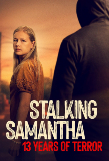 Stalking Samantha: 13 Years of Terror